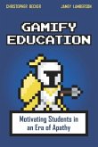 Gamify Education: Motivating Students in an Era of Apathy