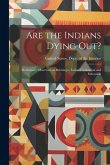 Are the Indians Dying out?: Preliminary Observations Relating to Indian Civilization and Education