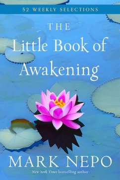 The Little Book of Awakening - Nepo, Mark (Mark Nepo)
