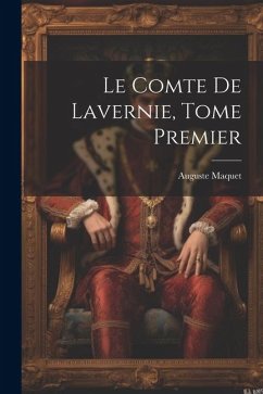 Le Comte de Lavernie, Tome Premier - Maquet, Auguste