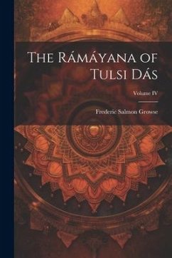 The Rámáyana of Tulsi Dás; Volume IV - Growse, Frederic Salmon