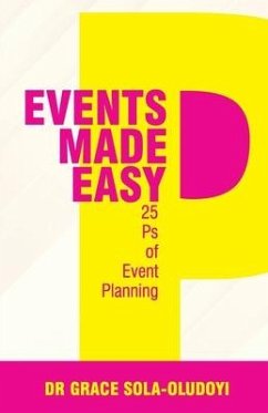 Events Made Easy: 25 Ps of Event Planning - Sola-Oludoyi, Grace