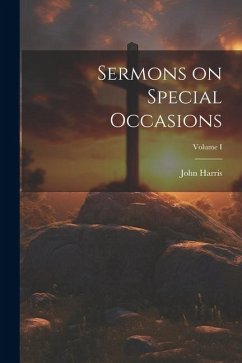 Sermons on Special Occasions; Volume I - Harris, John