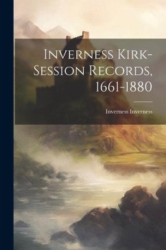 Inverness Kirk-session Records, 1661-1880 - Inverness, Inverness