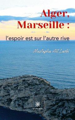 Alger, Marseille: l'espoir est sur l'autre rive - Mustapha Ait Larbi