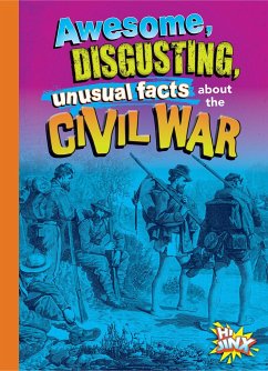 Awesome, Disgusting, Unusual Facts about the Civil War - Bearce, Stephanie