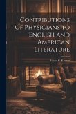 Contributions of Physicians to English and American Literature