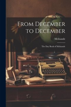 From December to December: The Day Book of Melisande - Melisande