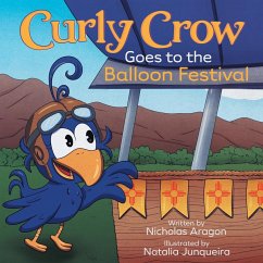 Curly Crow Goes to the Balloon Festival - Crow LLC, Curly; Aragon, Nicholas