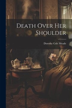 Death Over Her Shoulder - Meade, Dorothy Cole