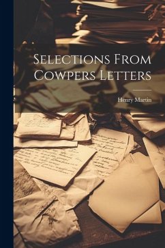 Selections From Cowpers Letters - Martin, Henry