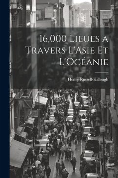 16,000 Lieues a Travers L'Asie et L'Océanie - Russell-Killough, Henry