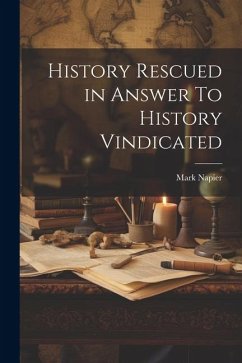 History Rescued in Answer To History Vindicated - Mark, Napier