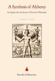 A Synthesis of Alchemy: An Inquiry into the Secrets of Hermetic Philosophy
