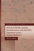 Article 8 Echr, Family Reunification and the Uk's Supreme Court