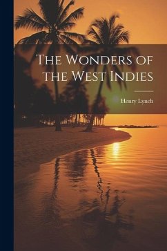 The Wonders of the West Indies - Lynch, Henry