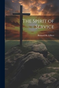 The Spirit of Service - Gilbert, Richard H.