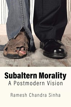 Subaltern Morality: A Postmodern Vision - Sinha, Ramesh Chandra