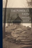 The Power of Faith: A Sermon, Preached at Constantinople, August 6th, 1837