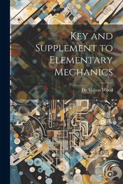Key and Supplement to Elementary Mechanics - Wood, De Volson