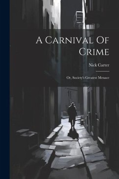 A Carnival Of Crime: Or, Society's Greatest Menace - Carter, Nick
