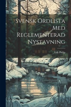 Svensk Ordlista Med Reglementerad Nystavning - Philip, Erik