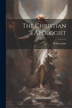 The Christian Apologist - Nevins, Willis