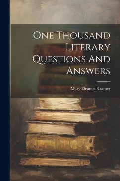 One Thousand Literary Questions And Answers - Kramer, Mary Eleanor