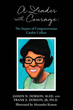 A Leader with Courage: The Impact of Congresswoman Cardiss Collins - Dobson, Frank E.; Dobson M. Ed, Jasmin N.