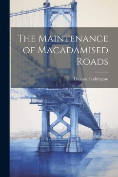 The Maintenance of Macadamised Roads - Codrington, Thomas