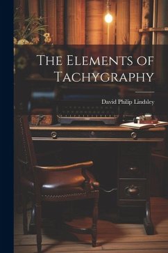 The Elements of Tachygraphy - Lindsley, David Philip