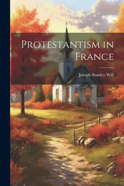 Protestantism in France - Will, Joseph Stanley