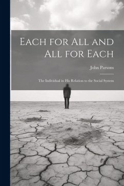 Each for All and All for Each; the Individual in His Relation to the Social System - Parsons, John