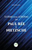 Egoísmo e altruísmo em Paul Rée e Nietzsche (eBook, ePUB)