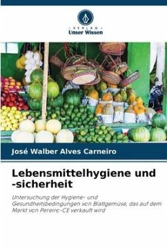 Lebensmittelhygiene und -sicherheit - Alves Carneiro, José Walber