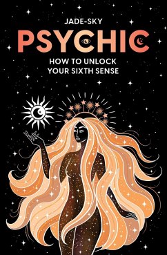 Psychic: How to Unlock Your Sixth Sense - Sky, Jade