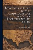Report of the Board of Park Commissioners of the City of Rochester, N.Y. 1888 to 1898
