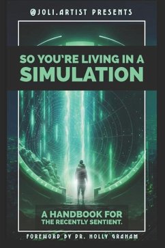 So You're Living in a Simulation - Artist, Joli