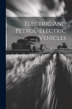 Electric And Petrol-electric Vehicles - Adams, Walter Poynter