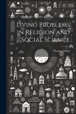 Living Problems in Religion and Social Science - Dixon, Thomas