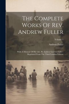 The Complete Works Of Rev. Andrew Fuller - Fuller, Andrew