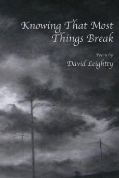 Knowing That Most Things Break - Leightty, David