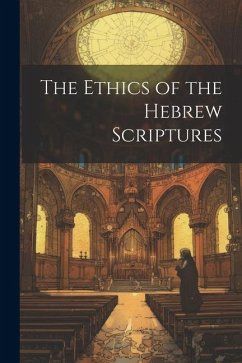 The Ethics of the Hebrew Scriptures - Anonymous