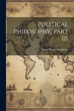 Political Philosophy, Part III - Brougham, Baron Henry