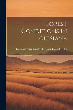 Forest Conditions in Louisiana - Harold Foster, Louisiana State Land O.