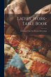 Ladies' Work-table Book: Containing... - Bild 1
