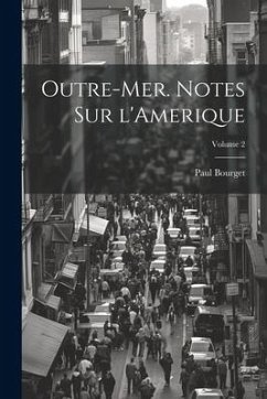 Outre-mer. Notes sur l'Amerique; Volume 2 - Bourget, Paul