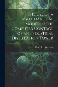 The use of a Mathematical Model in the Computer Control of an Industrial Distillation Tower - Wengrow, Henry Ray