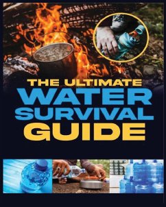 The Ultimate Water Survival Guide - Holman, Arnold