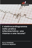 L'elettrocardiogramma nella pratica infermieristica: una risorsa o una lacuna?